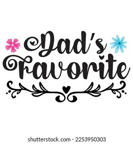 Dad's Favorite, Happy Father's day shirt Design Print Template, Dad, Daddy, Papa, Pop, 