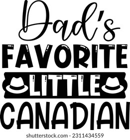 Dad's favorite little Canadian- Dad Design