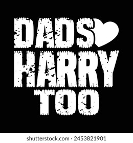 Dads harry too funny design