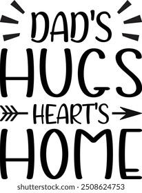 Dad's Hugs Heart's Home , T-shirt Design