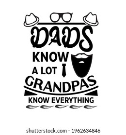 Dads know a lot grandpas know everything-father day t-shirt vector design ,typography , vintage and banner art.