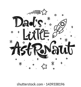 Dad's Little Astronaut quote. Simple black color baby shower hand drawn lettering logo phrase. Vector grotesque script style text. Doodle space theme decore