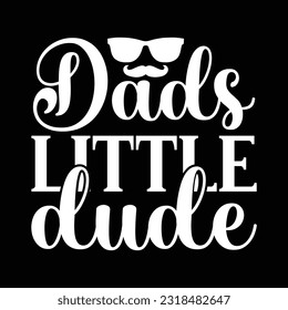 Dads Little Dude, Dad SVG T shirt Design Template