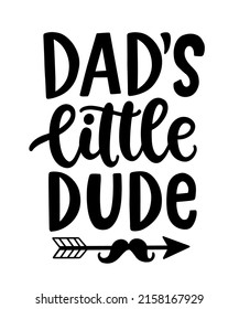 Dad's Little Dude hand lettered quote. Father's Day Funny T-shirt print, greeting card, boy apparel, mug design, typography poster with vector brush modern calligraphy. 