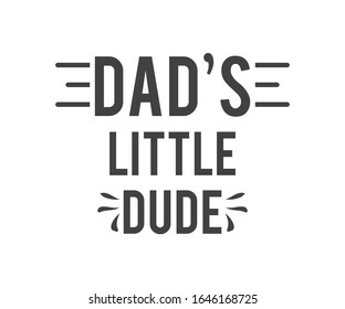 Dads Little Dude Printable Vector T Shirt Design