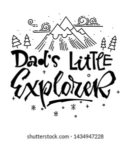 Dad's little Explorer quote. Simple baby shower hand drawn lettering vector logo phrase. Script style text. Doodle pines, mountains, clouds, stars adn bubbles. 