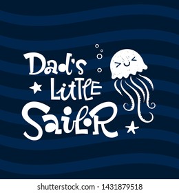 Dad's little sailor quote. Simple white color baby shower hand drawn grotesque script style lettering vector logo phrase. Doodle starfish,  bubbles, jellyfish design. Blue, dark blue waves background