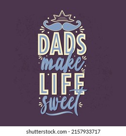 Dads make life sweet father's day greeting card design illustration hand lettering premium vector.