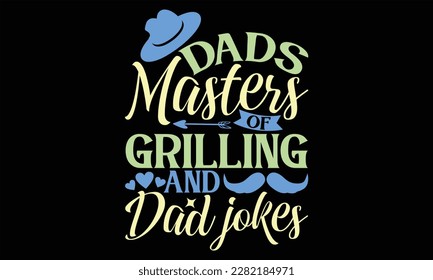 Dads Masters of Grilling and Dad Jokes - Father's Day SVG Design, Hand lettering inspirational quotes isolated on black background, used for prints on bags, poster, banner, flyer and mug, pillows.