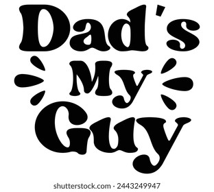 dad's my guy Svg,Baby,Baby Shower,Baby Boy, Funny Baby,T-Shite    svg
