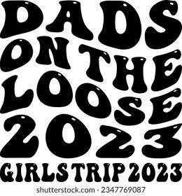 Dads on the loose girls trip t-shirt design