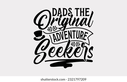 Dads The Original Adventure Seekers - Father's Day T-Shirt Design, Dad SVG Quotes, Typography Poster with Old Style Camera and Quote.