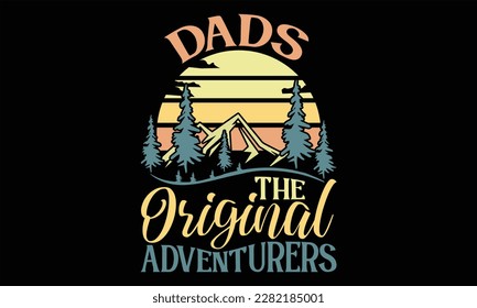 Dads The Original Adventurers - Diseño SVG del Día del Padre, letras de mano citas inspiradoras aisladas en fondo negro, usadas para impresiones en bolsas, afiche, banner, volante y taza, almohadas.