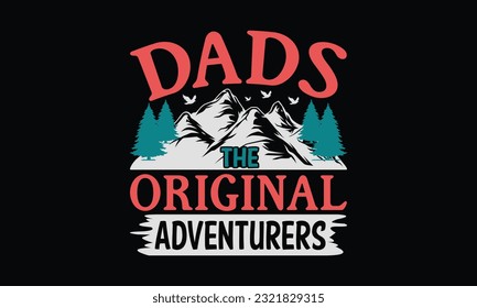 Dads The Original Adventurers - Father's Day T-Shirt Design, Dad SVG Quotes, Typography Poster with Old Style Camera and Quote.