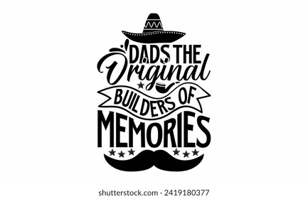 Dads The Original Builders Of Memories- Father's Day t- shirt design, Hand drawn lettering phrase, greeting card template with typography text, eps, Files for Cutting, Isolated on white background