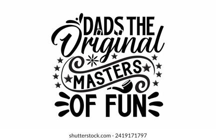 Dads The Original Masters Of Fun- Father's Day t- shirt design, Hand drawn lettering phrase isolated on white background, greeting card template with typography text, eps, Files for Cutting