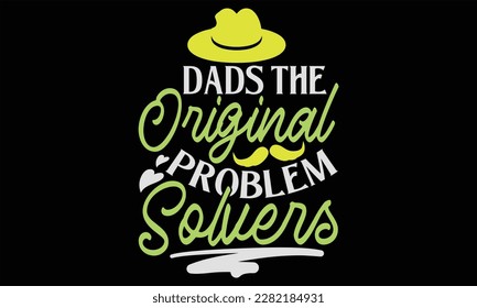 Dads The Original Problem Solvers - Father's Day T Shirt Design, Hand drawn lettering and calligraphy, Cutting Cricut and Silhouette, svg file, poster, banner, flyer and mug.