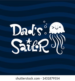 Dad's sailor quote. Simple white color baby shower hand drawn grotesque script style lettering vector logo phrase. Doodle starfish, sea waves, bubbles, jellyfish design. Dark blue waves background