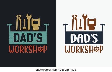 Dad's Workshop graphic vector fathers day design. typography  illustration  retro vintage grunge style t-shirt. best concept lettering poster, label, clothing, template, emblem design. 