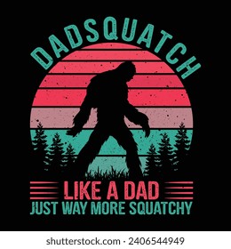 Dadsquatch Like a Dad Just Way More Squatchy