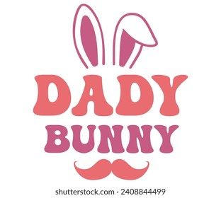Dady Bunny Retro Svg,Happy Easter Svg,Png,Bunny Svg,Retro Easter Svg,Easter Quotes,Spring Svg,Easter Shirt Svg,Easter Gift Svg,Funny Easter Svg,Bunny Day, Egg for Kids,Cut Files,Cricut, svg