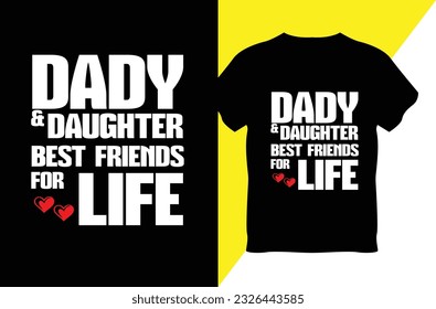 Dady and Daughter best Friends For Life  T shirt Design