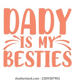 Dady is my besties design
