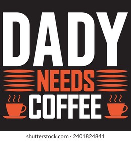 dady needs coffee.with patches for t-shirts and other uses