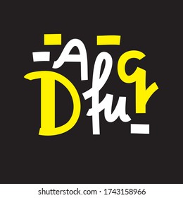 Dafuq - simple inspire and motivational quote. Hand drawn beautiful lettering. Youth slang. Print for inspirational poster, t-shirt, bag, cups, card, flyer, sticker, badge. Cute and funny vector