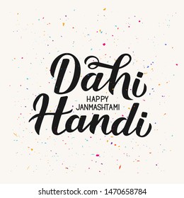 Dahi Handi  hand lettering with colorful confetti. Traditional Indian festival Janmashtami vector illustration. Easy to edit template for typography poster, banner, flyer, invitation, etc.