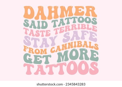 Dahmer said tattoos taste terrible Stay Safe From Cannibals get more tattoos