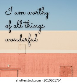 Daily affirmation quotes read "I am worthy of all things wonderful".