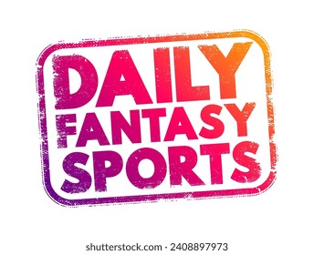 Daily Fantasy Sports is a type of online fantasy sports game where participants assemble virtual teams of real professional athletes from a particular sport, text concept stamp