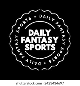 Daily Fantasy Sports is a type of online fantasy sports game where participants assemble virtual teams of real professional athletes from a particular sport, text concept stamp