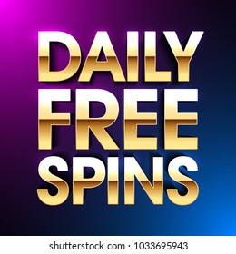 Daily Free Spins banner, no deposit bonus bright poster, gambling slot machine casino games, vector illustration