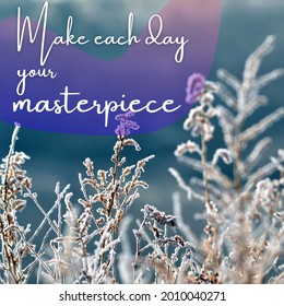 daily life motivational quote reads "Make each day your masterpiece"