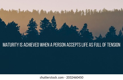 The daily motivational quote design reads "Maturity is achieved when a person accepts life as full of tension".