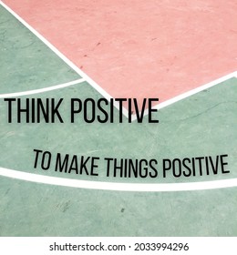 daily motivational quote design reads "Think Positive To Make Things Positive"