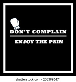 daily motivational quote design reads "Don't complain. Enjoy the pain"