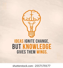 Daily Quotes. Ideas, Ignite, Change, Knowledge, Wings