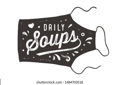 Daily Soups, Apron, Lettering. Wall decor, poster, sign, quote. Poster for kitchen design with apron and calligraphy lettering text Daily Soups. Vintage typography. Vector Illustration