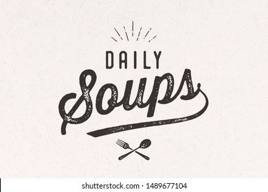 Daily Soups, Lettering. Wall decor, poster, sign, quote. Poster for kitchen design with calligraphy lettering text Daily Soups. Vintage typography on white background. Vector Illustration