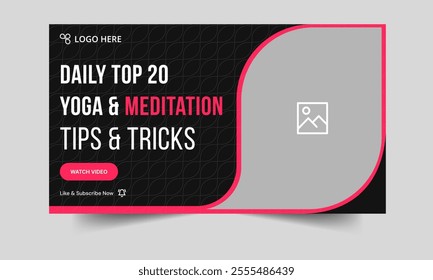 Daily yoga and meditation tips and tricks video cover banner design, body fitness and meditation techniques video thumbnail banner design, fully editable vector eps 10 file format