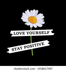 Daisy, chamomile, love yourself stay positive. vector illustration design for fashion graphics, t shirt prints, posters etc stationery. t shirt,phone case fashion style trend spring summer print 