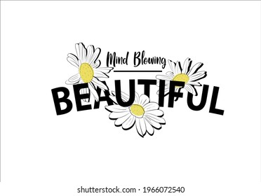 daisy flower and beautiful slogan text vector