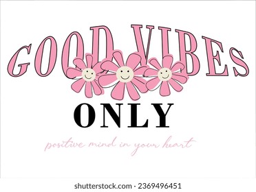 daisy flower design and good vibes slogan vector art