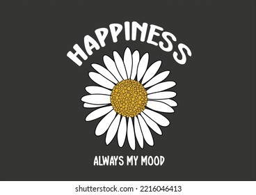 daisy flower happiness always my mood Calligraphy graphic design typography element. Hand written cute simple black vector sign