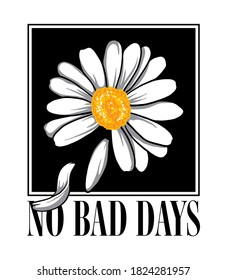 Daisy flower illustration with slogan No Bad Days