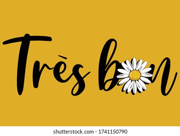 daisy flower "Tres Bon" (Very Good in French)  fashion trend style print,sationary,mug design,fashion style,mug design corona ,spring,margarita,rose,wild animal