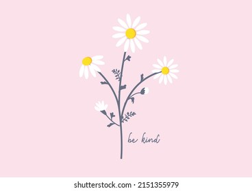 daisy flowerdaisies positive quote flower design margarita mariposa stationery,mug,t shirt,phone case fashion slogan style spring summer sticker and etc 